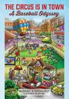 The Circus Is In Town: A Baseball Odyssey By Robert a. Hilliard Cover Image