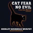 Cat Fear No Evil Lib/E (Joe Grey Mysteries (Audio) #9) By Shirley Rousseau Murphy, Susan Boyce (Read by) Cover Image