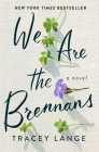 We Are the Brennans: A Novel By Tracey Lange Cover Image
