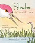 Shadow the Sandhill Crane By Hazel Keays Northey Cover Image