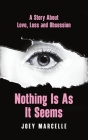 Nothing Is as It Seems By Joey Marcelle Cover Image