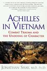 Achilles in Vietnam: Combat Trauma and the Undoing of Character By Jonathan Shay, M.D. Cover Image