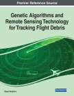 Genetic Algorithms and Remote Sensing Technology for Tracking Flight Debris By Maged Marghany Cover Image