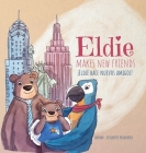 Eldie makes new friends! / Eldie hace nuevos amigos! By Lissarette Nisnevich Cover Image