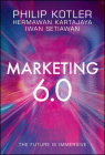Marketing 6.0: The Future Is Immersive By Philip Kotler, Hermawan Kartajaya, Iwan Setiawan Cover Image