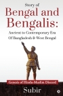 Story of Bengal and Bengalis: Ancient to Contemporary Era of Bangladesh & West Bengal: Genesis of Hindu-Muslim Discord By Subir Cover Image