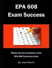 EPA 608 Exam Success: Master the Key Vocabulary of the EPA 608 Technician Exam Cover Image