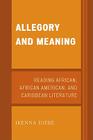 Allegory and Meaning: Reading African, African American, and Caribbean Literature Cover Image