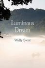 Luminous Dream By Diane Kistner (Editor), Wally Swist Cover Image