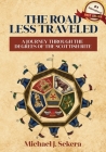 The Road Less Traveled: A Journey Through the Degrees of the Scottish Rite By Michael J. Sekera Cover Image