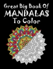 Great Big Book Of Mandalas To Color: Greatest Big Book Of Mandala Designs The world's best mandala coloring book A Stress Management ... Serenity & St By Aidhouse Press Cover Image