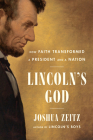 Lincoln's God: How Faith Transformed a President and a Nation By Joshua Zeitz Cover Image