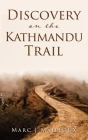 Discovery on the Kathmandu Trail By Marc J. Mailloux Cover Image