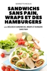 Sandwichs Sans Pain, Wraps Et Des Hamburgers By Georgette Nicolas Cover Image