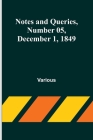 Notes and Queries, Number 05, December 1, 1849 By Various Cover Image