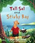 Tall Sal and Stinky Ray By Nhat Hao Nguyen (Illustrator), Dana Leigh Feltner Cover Image