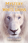 Mystery of the White Lions: Children of the Sun God By Linda Tucker Cover Image