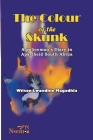 The Colour of the Skunk: A Policeman's Diary in Apartheid South Africa Cover Image