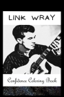 Confidence Coloring Book: Link Wray Inspired Designs For Building Self Confidence And Unleashing Imagination By Meghan Jordan Cover Image