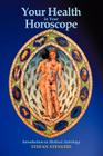 Your Health in Your Horoscope: Introduction to Medical Astrology By Stefan Stenudd Cover Image