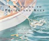 A Morning to Polish and Keep By Julie Lawson, Sheena Lott (Illustrator) Cover Image
