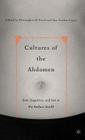 Cultures of the Abdomen: Diet, Digestion, and Fat in the Modern World By C. Forth (Editor), A. Carden-Coyne (Editor) Cover Image