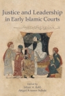 Justice and Leadership in Early Islamic Courts By Intisar A. Rabb (Editor), Abigail Krasner Balbale (Editor) Cover Image