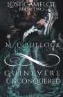Guinevere Unconquered By M. L. Bullock Cover Image