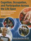 Cognition, Occupation and Participation Across the Life Span: Neuroscience, Neurorehabilitation, and Models of Intervention in Occupational Therapy Cover Image