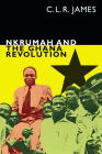 Nkrumah and the Ghana Revolution (C. L. R. James Archives) Cover Image