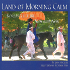 Land of Morning Calm: Korean Culture Then and Now By John Stickler, Soma Han (Illustrator) Cover Image