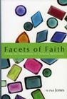 Facets of Faith: Living the Dimentions of Christian Spirituality By Paul W. Jones Cover Image