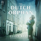The Dutch Orphan By Ellen Keith, Nancy Peterson (Read by) Cover Image