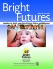 Bright Futures: Guidelines for Health Supervision of Infants, Children, and Adolescents By American Academy of Pediatrics, Joseph F. Hagan (Editor), Judith S. Shaw (Editor) Cover Image