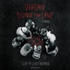 Whisper Down the Lane Lib/E By Clay McLeod Chapman, James Patrick Cronin (Read by) Cover Image