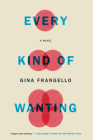 Every Kind of Wanting: A Novel Cover Image