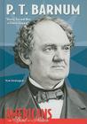 P. T. Barnum: Every Crowd Has a Silver Lining (Americans: The Spirit of a Nation) Cover Image