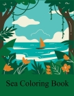 Sea Coloring Book: Sea Activity Coloring Book For Kids Cover Image