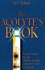 The Acolyte's Book: A Basic Guide for the Church Acolyte Complete with Certificate By Hoyt L. Hickman Cover Image