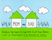 When Mom and Dad Separate: Children Can Learn to Cope with Grief from Divorce (Drawing Out Feelings) By Marge Eaton Heegaard, Marge Heegard Cover Image