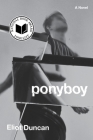 Ponyboy: A Novel By Eliot Duncan Cover Image