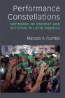 Performance Constellations: Networks of Protest and Activism in Latin America (Theater: Theory/Text/Performance) Cover Image