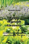 Organic Vegetable Gardening: Introduction to Composting, Worm Farming, Plus More Cover Image