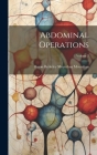 Abdominal Operations; Volume 2 By Baron Berkeley Moynihan Moynihan Cover Image