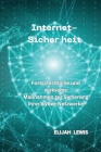 Internet-Sicher Heit: Fortschrittliche und wirksame Maßnahmen zur Sicherung Ihrer Cyber-Netzwerke By Elijah Lewis Cover Image