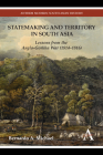 Statemaking and Territory in South Asia: Lessons from the Anglo-Gorkha War (1814-1816) By Bernardo A. Michael Cover Image