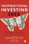 Inspirational Investing 2023: What matters in the world of investing, by women for women By Amanda Taylor Cover Image