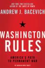 Washington Rules: America's Path to Permanent War (American Empire Project) Cover Image