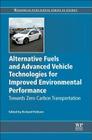 Alternative Fuels and Advanced Vehicle Technologies for Improved Environmental Performance: Towards Zero Carbon Transportation Cover Image