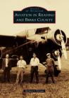 Aviation in Reading and Berks County (Images of Aviation) By Michael J. Floriani Cover Image